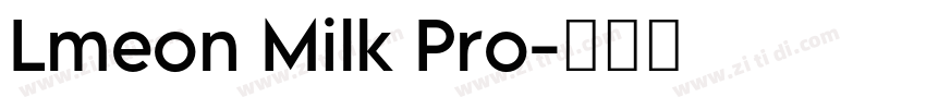 Lmeon Milk Pro字体转换 Lmeon Milk Pro字体转换